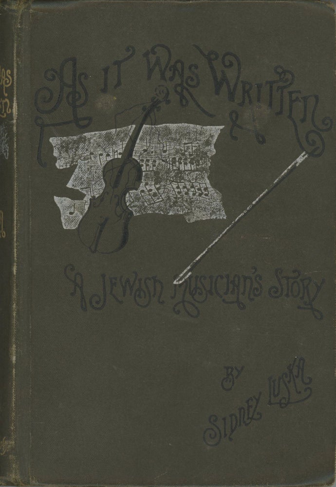 (#167343) AS IT WAS WRITTEN A JEWISH MUSICIAN'S STORY by Sidney Luska [pseudonym]. Henry Harland, "Sidney Luska."