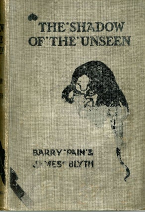 #167359) THE SHADOW OF THE UNSEEN. Barry Pain, James Blyth, Eric Odell