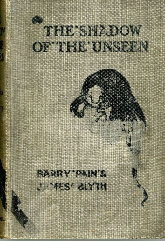 (#167359) THE SHADOW OF THE UNSEEN. Barry Pain, James Blyth, Eric Odell.