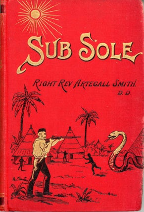 #167368) SUB SOLE OR UNDER THE SUN MISSIONARY ADVENTURES IN THE GREAT SAHARA. Philip Norton,...