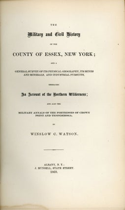 #167394) THE MILITARY AND CIVIL HISTORY OF THE COUNTY OF ESSEX, NEW YORK; AND A GENERAL SURVEY OF...