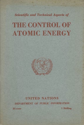 #167400) SCIENTIFIC AND TECHNICAL ASPECTS OF THE CONTROL OF ATOMIC ENERGY: THE FULL TEXT OF THE...
