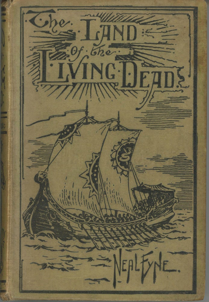 (#167419) THE LAND OF THE LIVING DEAD: A NARRATIVE OF THE PERILOUS SOJOURN THEREIN OF GEORGE COWPER, MARINER, IN THE YEAR 1835. Neal Fyne, pseudonym?