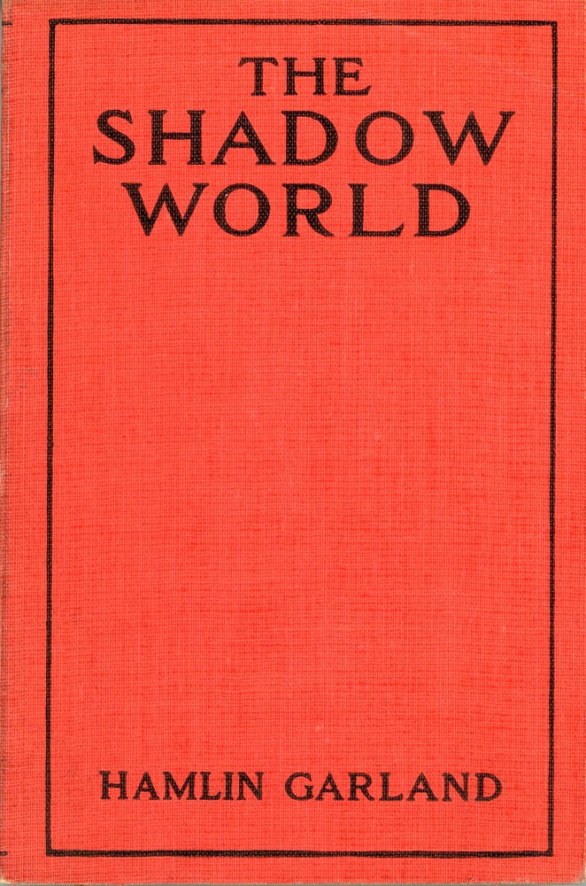 (#167420) THE SHADOW WORLD. Hamlin Garland.