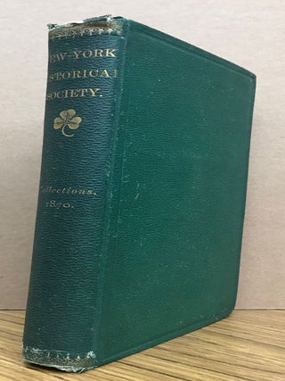#167422) COLLECTIONS OF THE NEW YORK HISTORICAL SOCIETY FOR THE YEAR 1870. New York Historical...