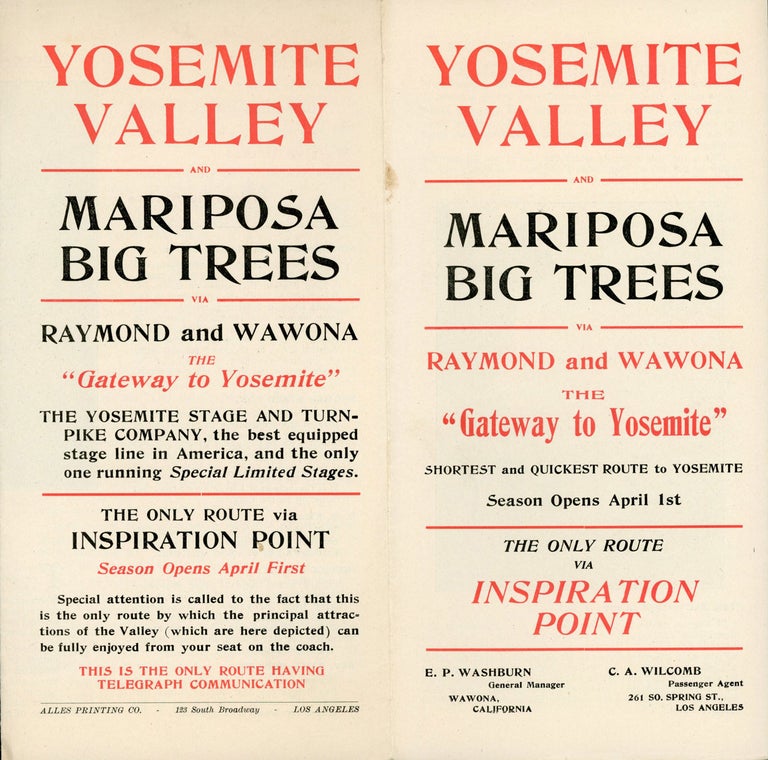 (#167439) Yosemite Valley and Mariposa Big Trees via Raymond and Wawona the "gateway to Yosemite" shortest and quickest route to Yosemite season opens April 1st the only route via Inspiration Point. E. P. Washburn[,] general manager, Wawona, California. C. A. Wilcomb[,] passenger agent, 261 So. Spring St., Los Angeles [cover title]. YOSEMITE STAGE AND TURNPIKE COMPANY.