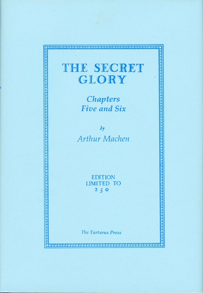 (#167459) CHAPTERS FIVE AND SIX OF THE SECRET GLORY:. Arthur Machen.