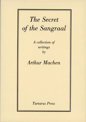 #167460) THE SECRET OF THE SANGRAAL: A COLLECTION OF WRITINGS. Arthur Machen