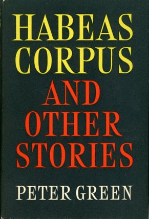 #167477) HABEAS CORPUS AND OTHER STORIES. Peter Green