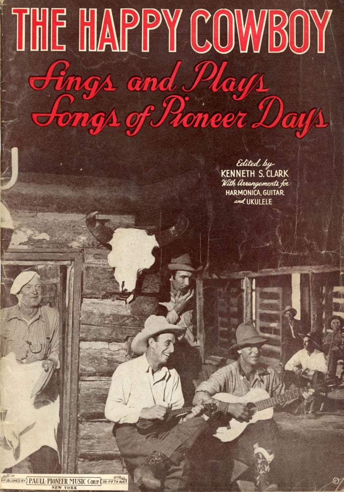 (#167511) THE HAPPY COWBOY AND HIS SONGS OF PIONEER DAYS ... WITH ARRANGEMENTS FOR HARMONICA, GUITAR AND UKULELE [cover title]. Music, Popular Music, 1930s.