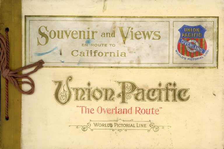 (#167518) SOUVENIR AND VIEWS OF UNION PACIFIC "THE OVERLAND ROUTE" THE WORLD'S PICTORIAL LINE. EN ROUTE TO CALIFORNIA [Second edition]. Railroads, Union Pacific System, E. L. Lomax, General Passenger, Union Pacific System Ticket Agent.