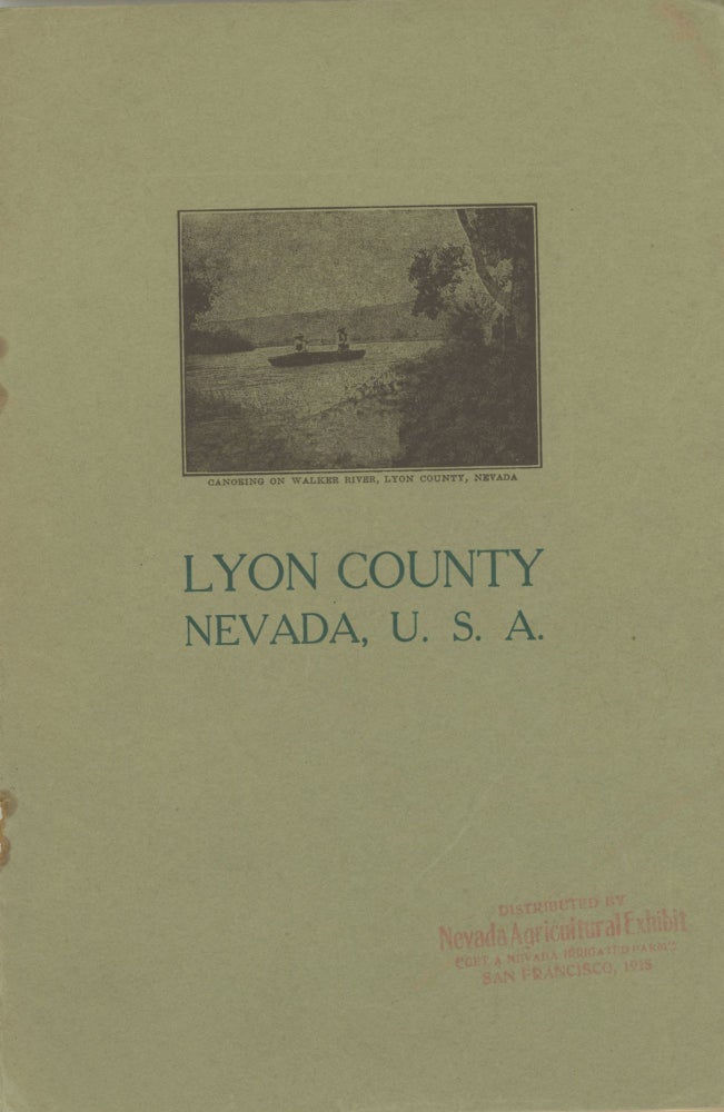 (#167537) LYON COUNTY WHERE IT IS, AND WHAT IT CONTAINS: CLOSE TO CALIFORNIA, MADE UP OF RICH VALLEYS AND MINERAL-LADEN HILLS, IT STILL HAS AVAILABLE LANDS AT REASONABLE PRICES, AND IS AN IDEAL HOMING SPOT ... NEVADA, U. S. A. Nevada, Lyon County.