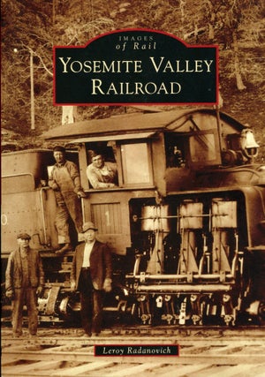 #167569) Yosemite Valley railroad. LEROY RADANOVICH