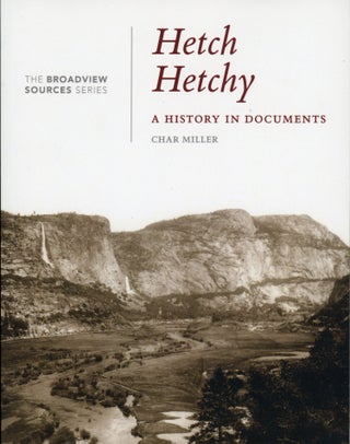 #167576) Hetch Hetchy a history in documents edited by Char Miller. CHAR MILLER