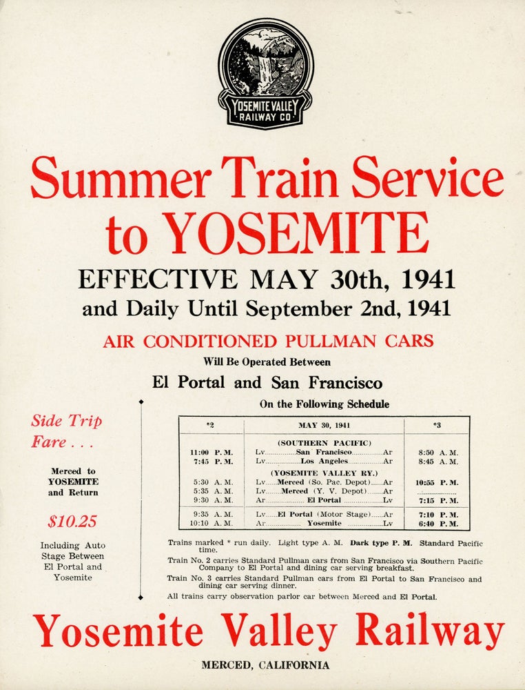 (#167580) Summer train service to Yosemite effective May 30th, 1941 and daily until September 2nd, 1941 air conditioned Pullman cars will be operated between El Portal and San Francisco on the following schedule ... [caption title]. Sierra Nevada, Yosemite.