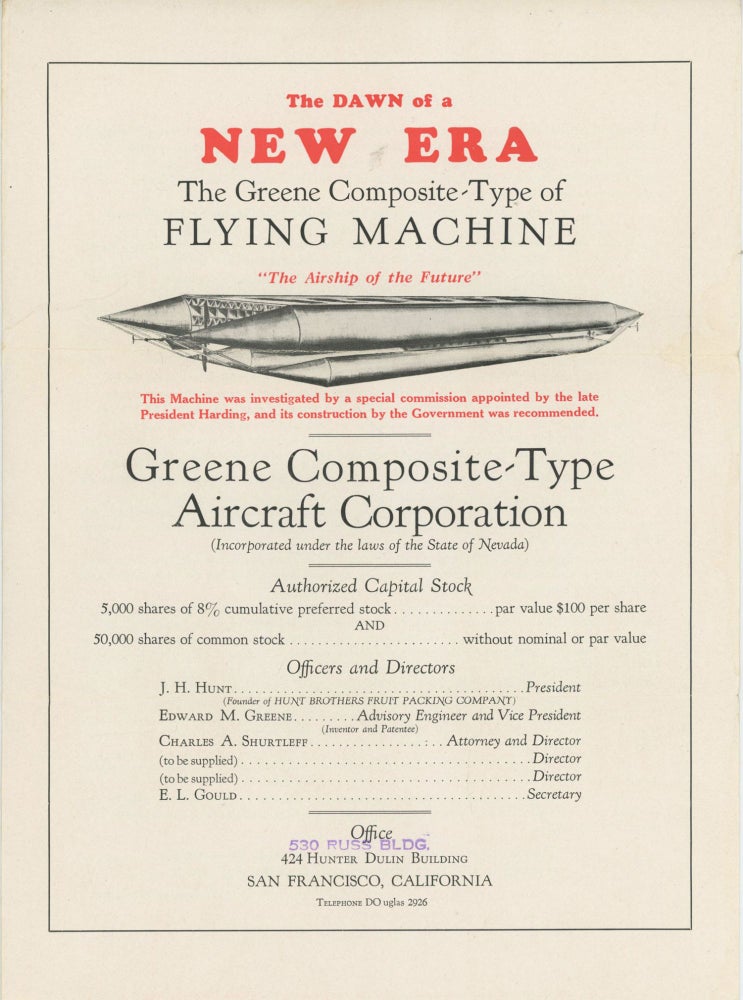 (#167597) THE DAWN OF A NEW ERA THE GREENE COMPOSITE-TYPE OF FLYING MACHINE "THE AIRSHIP OF THE FUTURE" THIS MACHINE WAS INVESTIGATED BY A SPECIAL COMMISSION APPOINTED BY THE LATE PRESIDENT HARDING, AND ITS CONSTRUCTION BY THE GOVERNMENT WAS RECOMMENDED. GREENE COMPOSITE-TYPE AIRCRAFT CORPORATION (INCORPORATED UNDER THE LAWS OF THE STATE OF NEVADA) ... [cover title]. California, Aeronautics.