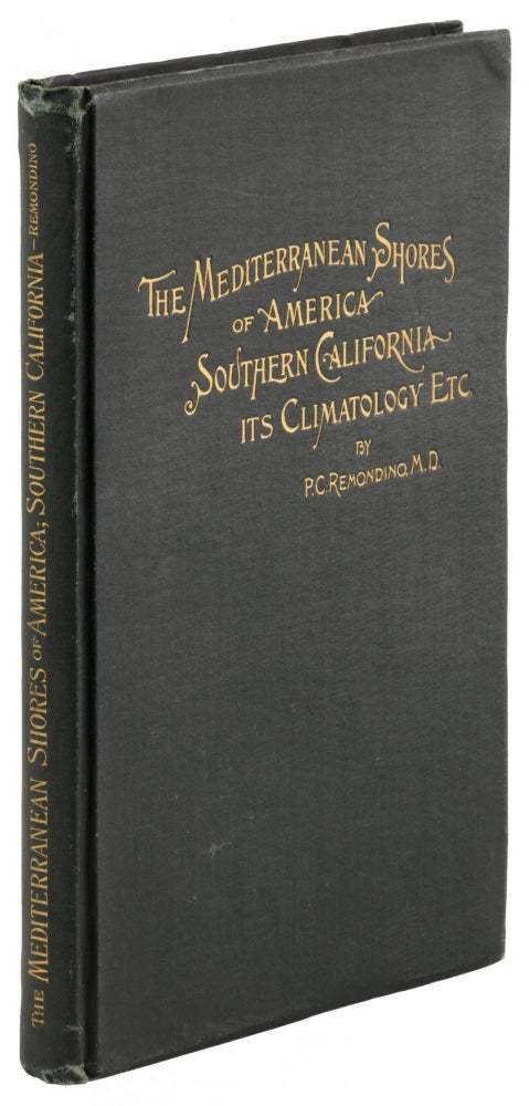 (#167612) THE MEDITERRANEAN SHORES OF AMERICA. SOUTHERN CALIFORNIA: ITS CLIMATIC, PHYSICAL, AND METEOROLOGICAL CONDITIONS. By P. C. Remondino, M.D. ... Fully Illustrated. Peter Charles Remondino.