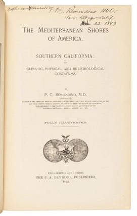 THE MEDITERRANEAN SHORES OF AMERICA. SOUTHERN CALIFORNIA: ITS CLIMATIC, PHYSICAL, AND METEOROLOGICAL CONDITIONS. By P. C. Remondino, M.D. ... Fully Illustrated.
