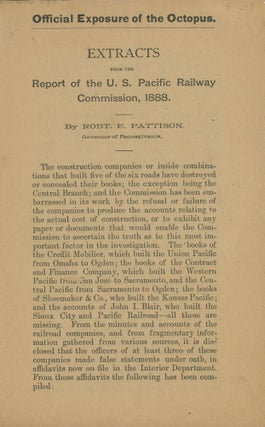 #167615) OFFICIAL EXPOSURE OF THE OCTOPUS. EXTRACTS FROM THE REPORT OF THE U.S. PACIFIC RAILWAY...