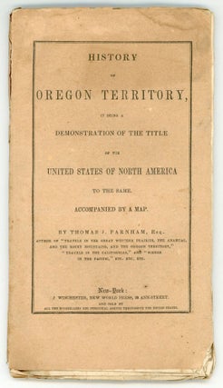 #167619) HISTORY OF OREGON TERRITORY, IT BEING A DEMONSTRATION OF THE TITLE OF THESE UNITED...