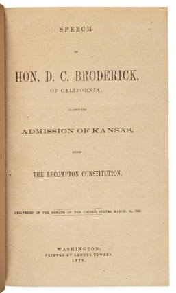 #167620) SPEECH OF HON. D. C. BRODERICK, OF CALIFORNIA, AGAINST THE ADMISSION OF KANSAS, UNDER...