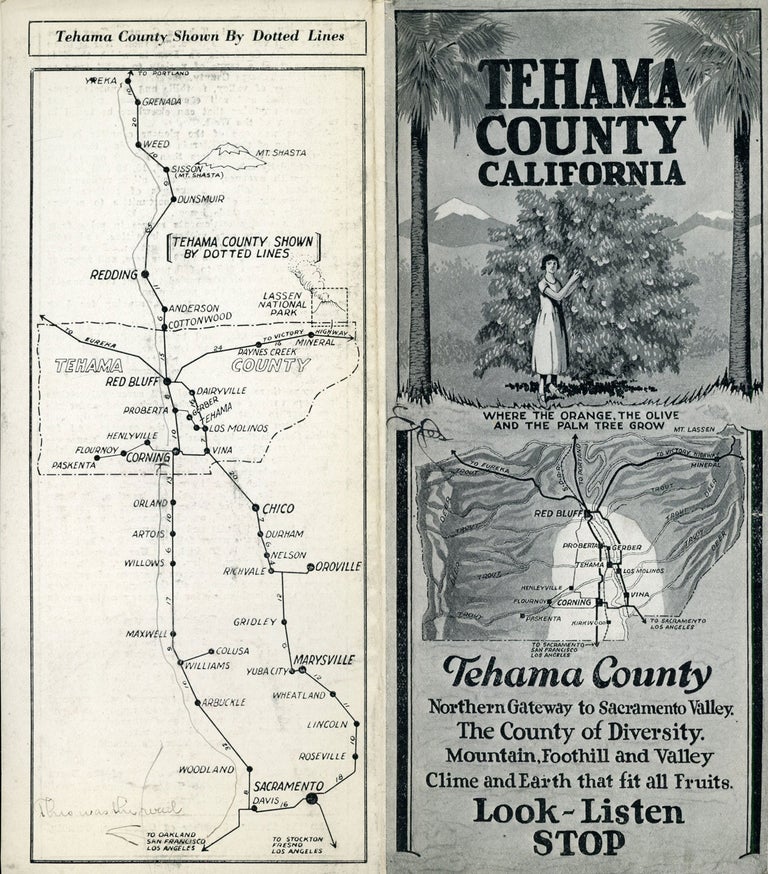 (#167626) TEHAMA COUNTY CALIFORNIA WHERE THE ORANGE, THE OLIVE AND THE PALM TREE GROW[.] TEHAMA COUNTY NORTHERN GATEWAY TO SACRAMENTO VALLEY. THE COUNTY OF DIVERSITY. MOUNTAIN, FOOTHILL AND VALLEY[.] CLIMATE AND EARTH THAT FIT ALL FRUITS. LOOK - LISTEN[,] STOP [cover title]. California, Tehama County, Corning Chamber of Commerce, Tehama County Board of Supervisors.