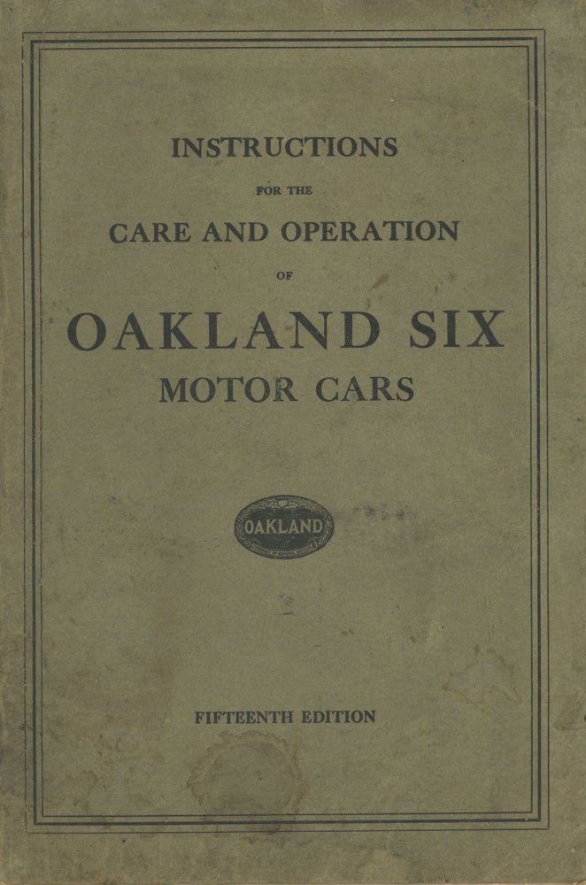 (#167655) INSTRUCTIONS FOR THE CARE AND OPERATION OF OAKLAND SIX MOTOR CARS. FIFTEENTH EDITION[.] ALL-AMERICAN SIX-SERIES. Motor Vehicles, Automobiles.