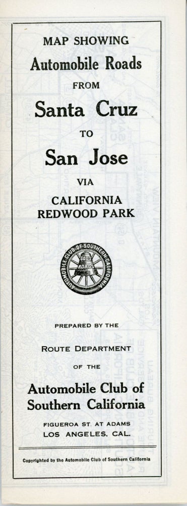 (#167705) AUTOMOBILE ROUTES FROM SANTA CRUZ TO CALIFORNIA REDWOOD PARK AND SAN JOSE ... COPYRIGHTED BY THE AUTOMOBILE CLUB OF SOUTHERN CALIFORNIA LOS ANGELES. Automobile Club of Southern California.