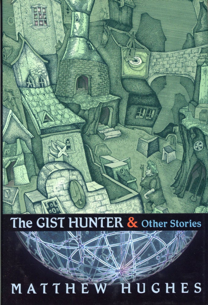 (#167771) THE GIST HUNTER AND OTHER STORIES. Matthew Hughes.