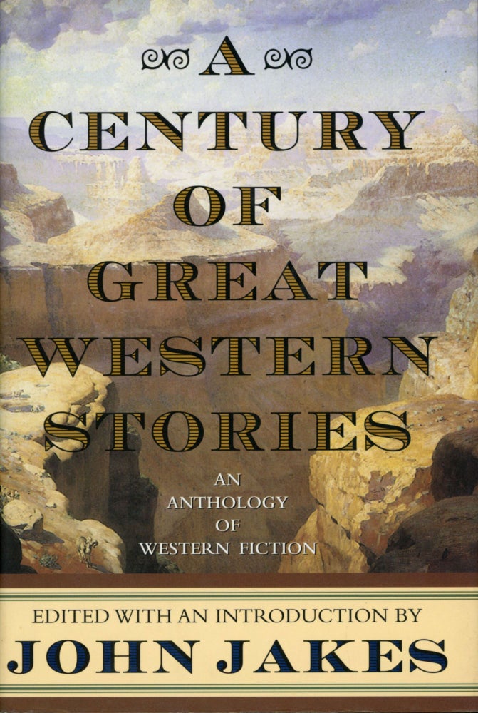 (#167774) A CENTURY OF GREAT WESTERN STORIES. John Jakes.
