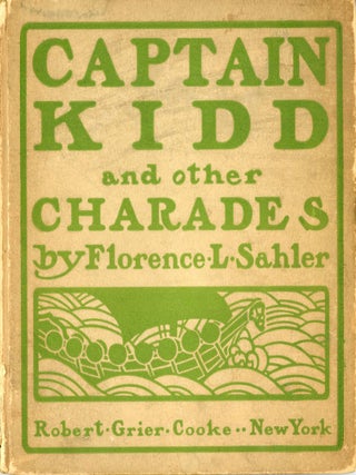 CAPTAIN KIDD AND OTHER CHARADES. Florence L. Sahler.