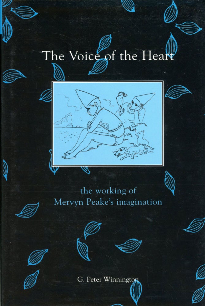 (#167804) THE VOICE OF THE HEART: THE WORKING OF MERVYN PEAKE'S IMAGINATION. Mervyn Peake, G. Peter Winnington.