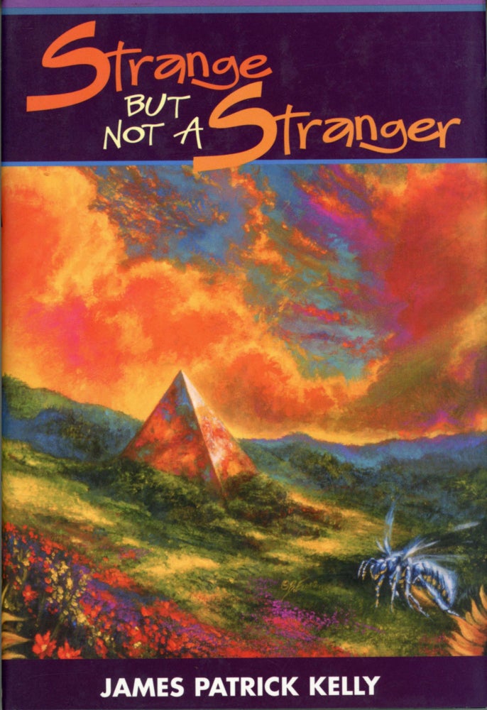 (#167811) STRANGE BUT NOT A STRANGER. With an Introduction by Connie Willis. James Patrick Kelly.