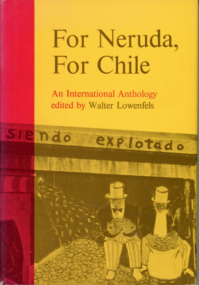 (#167814) FOR NERUDA, FOR CHILE: AN INTERNATIONAL ANTHOLOGY. Walter Lowenfels.