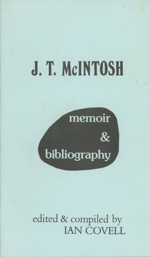 (#167830) J. T. McINTOSH: MEMOIR & BIBLIOGRAPHY. J. T. McIntosh, James M. Macgregor, Ian Covell, and compiler.