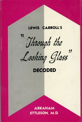 #167835) LEWIS CARROLL'S 'THROUGH THE LOOKING GLASS' DECODED. Lewis Carroll, C. L. Dodgson
