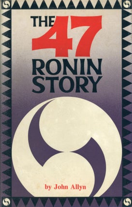 #167850) THE FORTY-SEVEN RONIN STORY. John Allyn