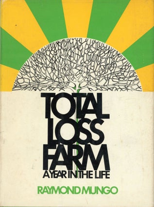 #167861) TOTAL LOSS FARM: A YEAR IN THE LIFE. Raymond Mungo