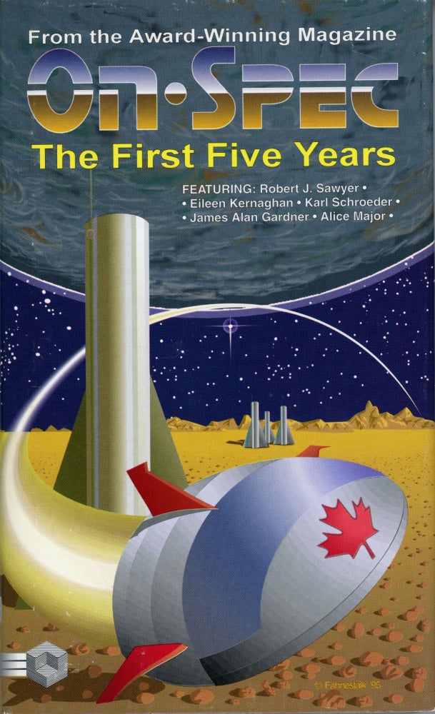 (#167862) ON SPEC: THE FIRST FIVE YEARS. The ON SPEC Editorial Collective, Barry Hammond.