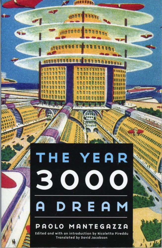 (#167874) THE YEAR 3000: A DREAM ... Edited and with an Introduction by Nicoletta Pireddu. Translated by David Jacobson. Paolo Mantegazza.