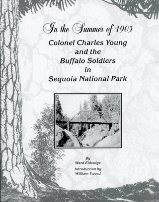 #167907) In the summer of 1903 Colonel Charles Young and the Buffalo Soldiers in Sequoia National...