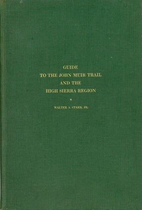 #167915) Guide to the John Muir Trail and the High Sierra region [by] Walter A. Starr, Jr. WALTER...