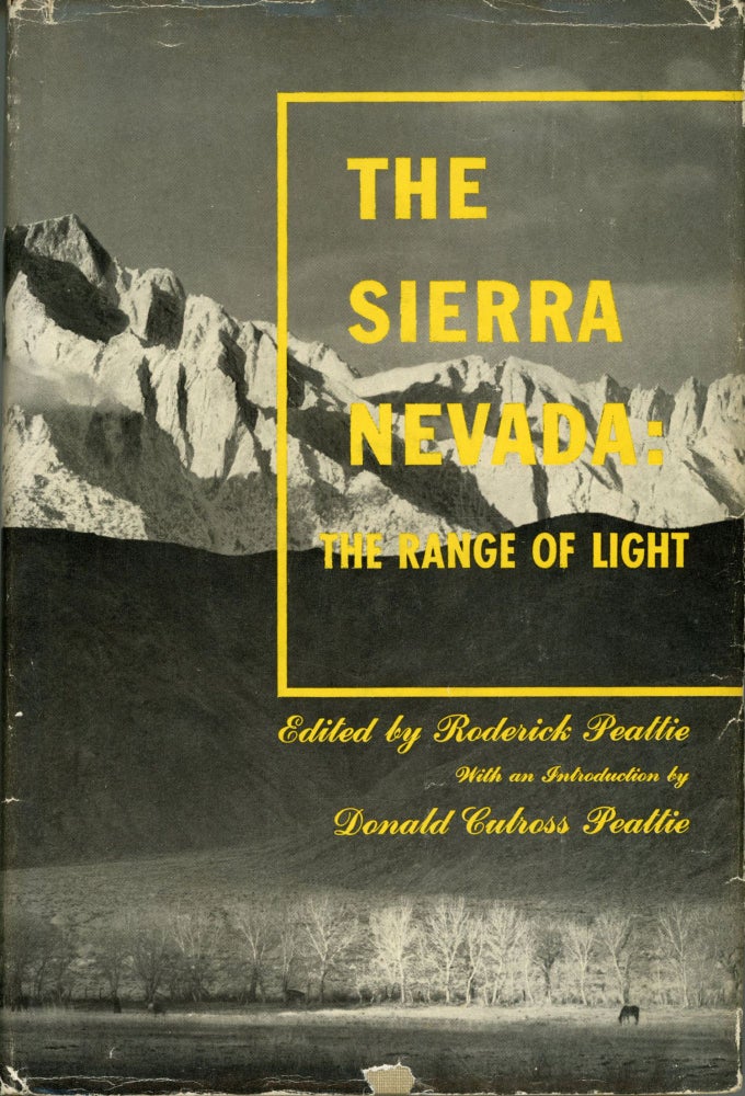 (#167917) The Sierra Nevada: the range of light edited by Roderick Peattie with an introduction by Donald Culross Peattie. RODERICK PEATTIE.