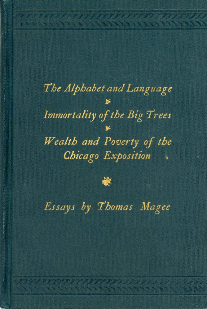 (#167959) THE ALPHABET AND LANGUAGE[.] IMMORTALITY OF THE BIG TREES[.] WEALTH AND POVERTY OF THE CHICAGO EXPOSITION[.] THREE ESSAYS by Thomas Magee. Thomas Magee.