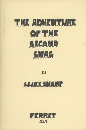#167982) THE ADVENTURE OF THE SECOND SWAG by Luke Sharp [cover title]. Robert Barr, "Luke Sharp."