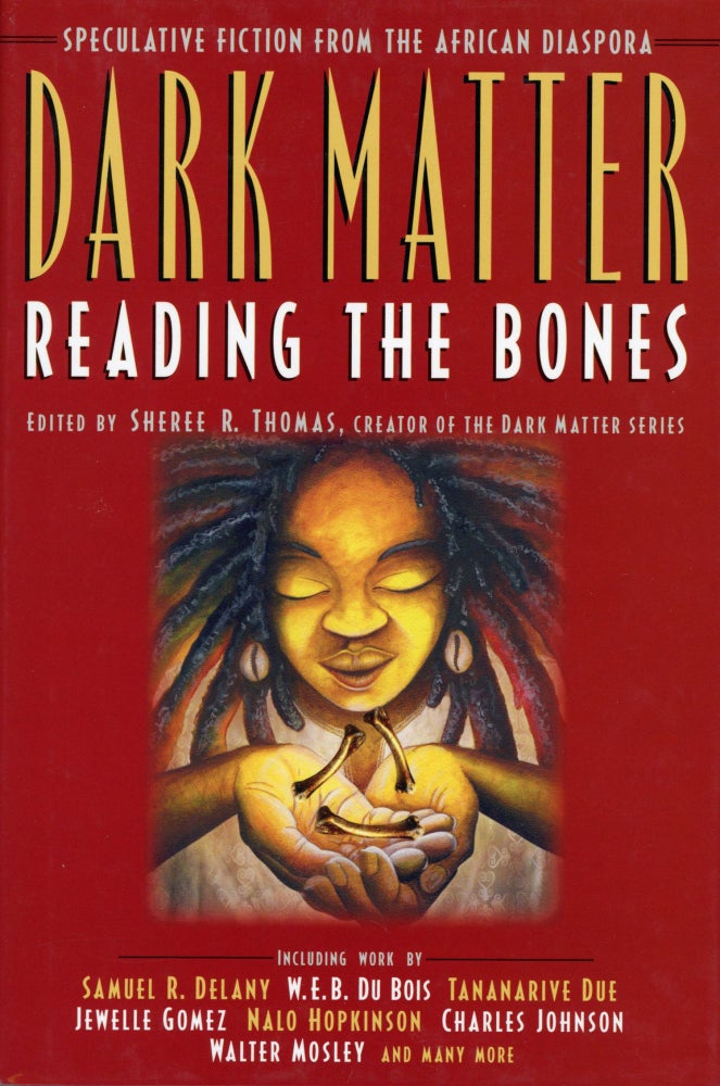 (#168012) DARK MATTER: READING THE BONES. Sheree R. Thomas.