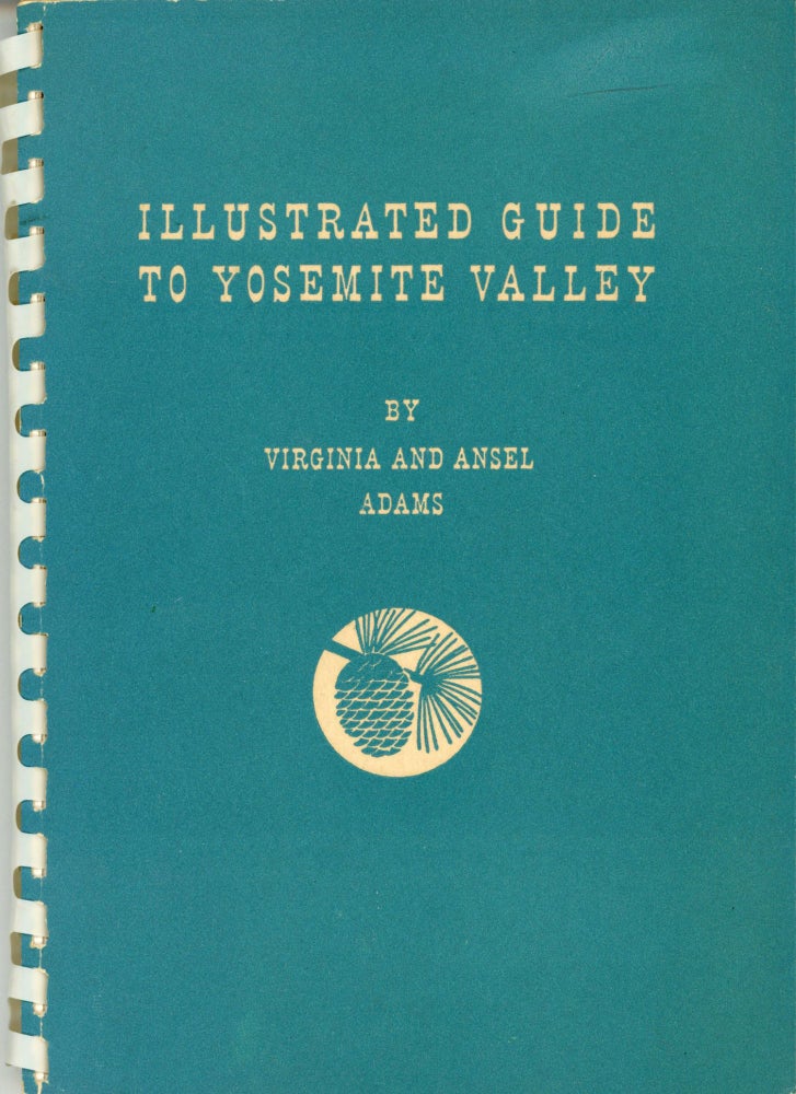 (#168015) Illustrated guide to Yosemite Valley by Virginia and Ansel Adams. ANSEL EASTON ADAMS, VIRGINIA BEST ADAMS.