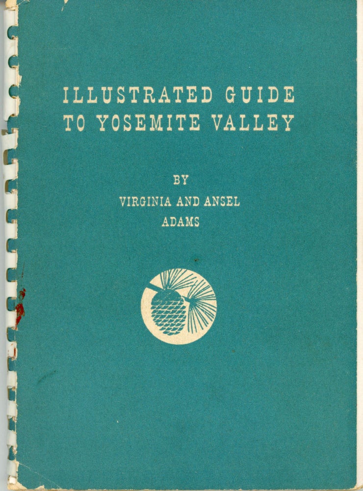 (#168016) Illustrated guide to Yosemite Valley by Virginia and Ansel Adams. ANSEL EASTON ADAMS, VIRGINIA BEST ADAMS.