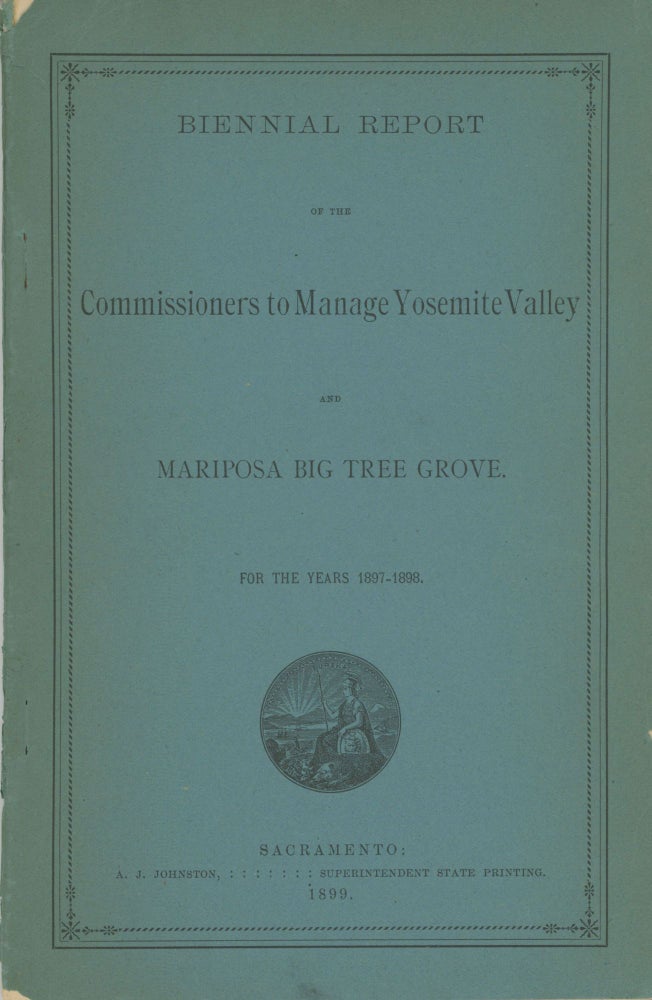 (#168023) Biennial report of the Commissioners to Manage the Yosemite Valley and the Mariposa Big Tree Grove. For the years 1897-98. CALIFORNIA. COMMISSIONERS TO MANAGE THE YOSEMITE VALLEY AND THE MARIPOSA BIG TREE GROVE.