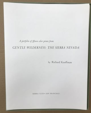 A portfolio of fifteen color prints from Gentle Wilderness: the Sierra Nevada by Richard Kauffman.